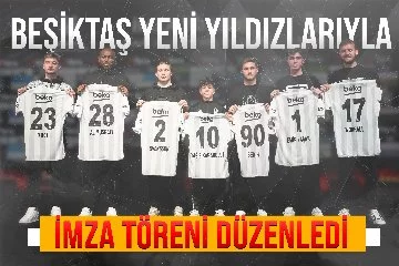 Beşiktaş yeni yıldızlarıyla imza töreni düzenledi