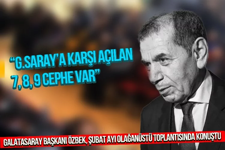 Dursun Özbek: "Galatasaray’a karşı açılan 7, 8, 9 cephe var"