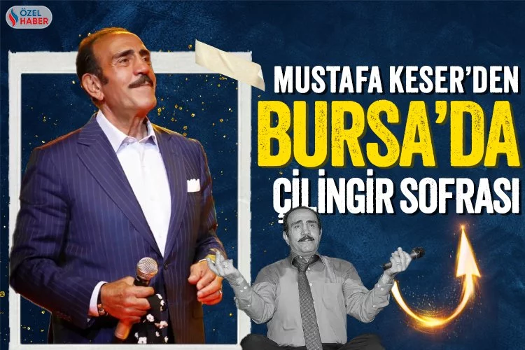 Mustafa Keser Bursa’da çilingir sofrası kurdu (Özel Haber)